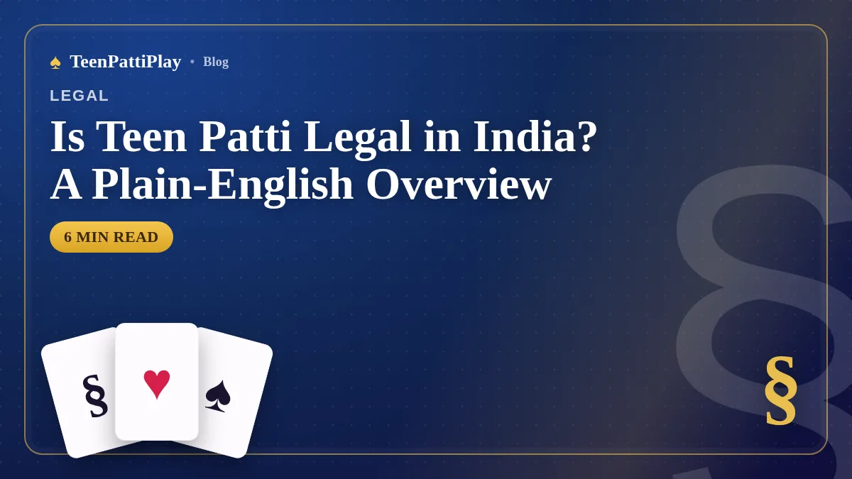 Is Teen Patti Legal in India? A Plain-English Overview