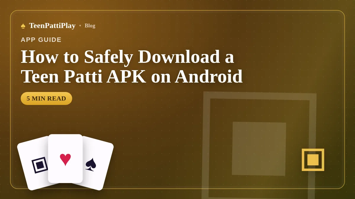 How to Safely Download a Teen Patti APK on Android