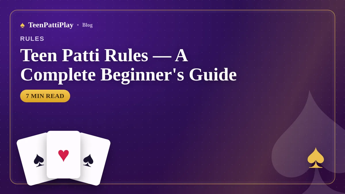 Teen Patti Rules — A Complete Beginner's Guide