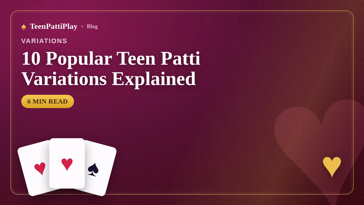 10 Popular Teen Patti Variations Explained